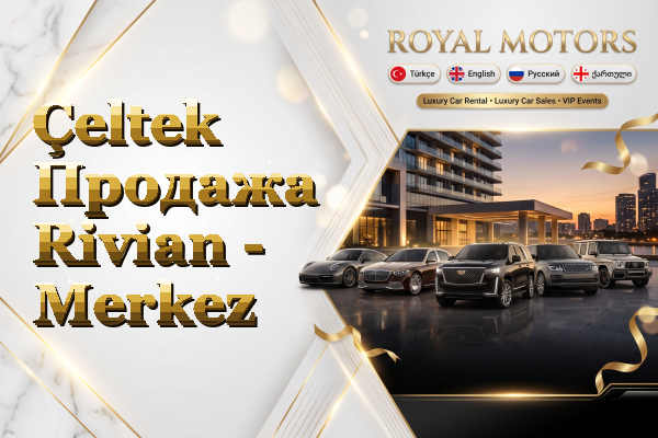 Çeltek Продажа Rivian - Merkez
