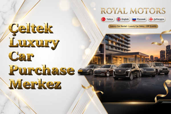 Çeltek Luxury Car Purchase - Merkez