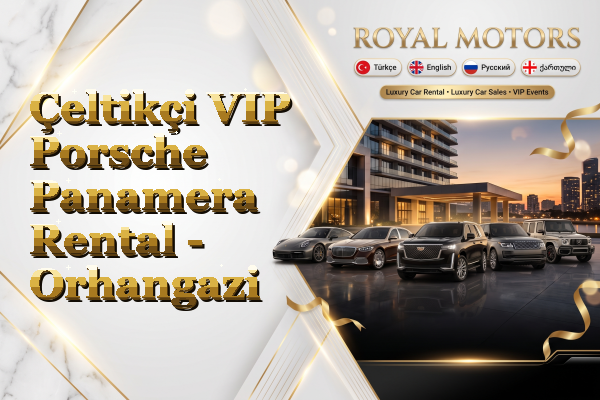 Çeltikçi VIP Porsche Panamera Rental - Orhangazi