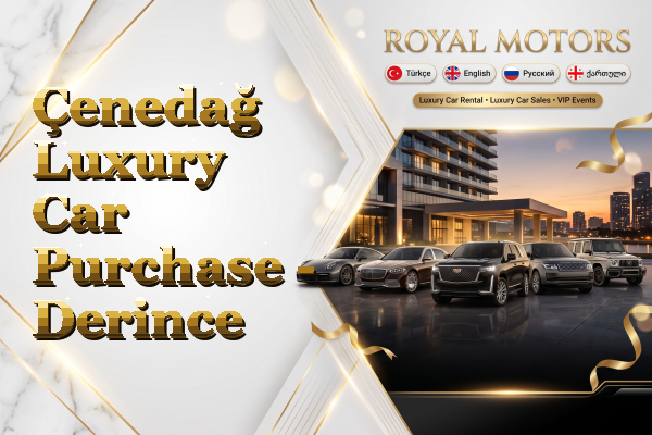 Çenedağ Luxury Car Purchase - Derince
