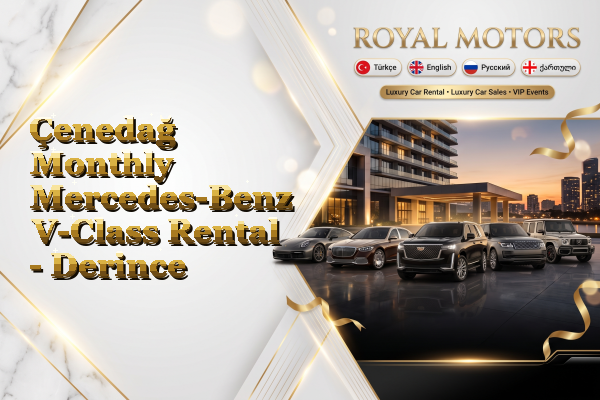 Çenedağ Monthly Mercedes-Benz V-Class Rental - Derince