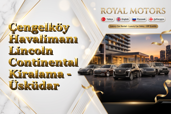 Çengelköy Havalimanı Lincoln Continental Kiralama - Üsküdar