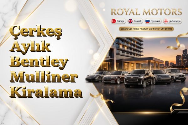 Çerkeş Aylık Bentley Mulliner Kiralama