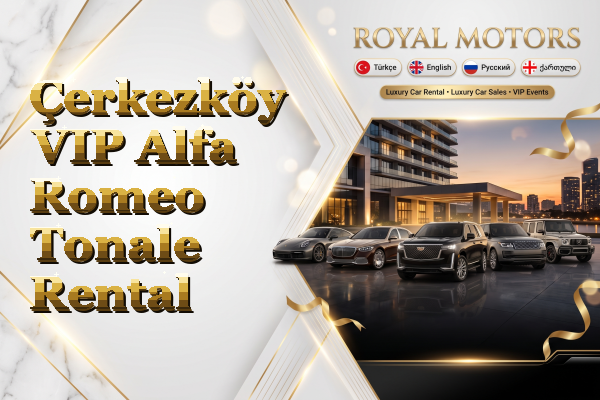 Çerkezköy VIP Alfa Romeo Tonale Rental