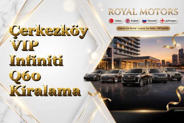 Çerkezköy VIP Infiniti Q60 Kiralama
