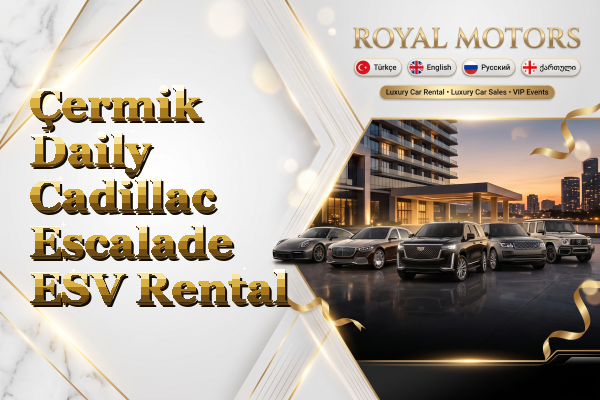 Çermik Daily Cadillac Escalade ESV Rental