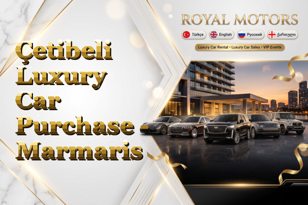 Çetibeli Luxury Car Purchase - Marmaris