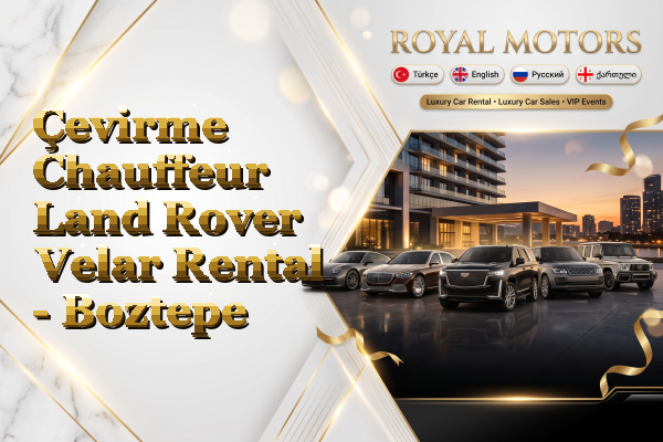Çevirme Chauffeur Land Rover Velar Rental - Boztepe