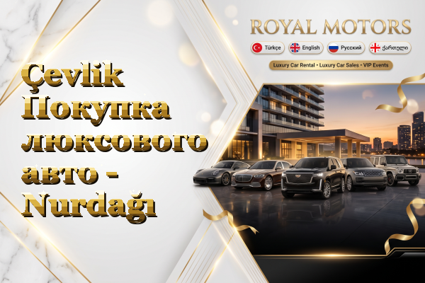 Çevlik Покупка люксового авто - Nurdağı
