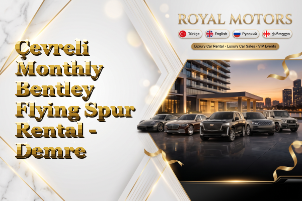 Çevreli Monthly Bentley Flying Spur Rental - Demre