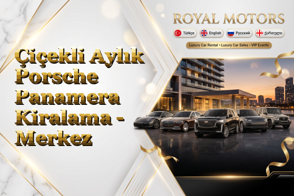 Çiçekli Aylık Porsche Panamera Kiralama - Merkez