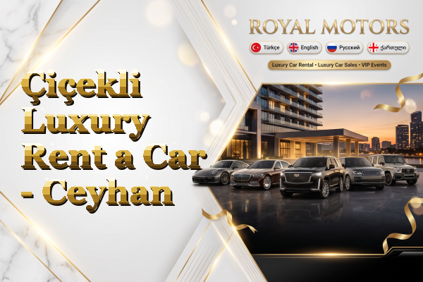 Çiçekli Luxury Rent a Car - Ceyhan