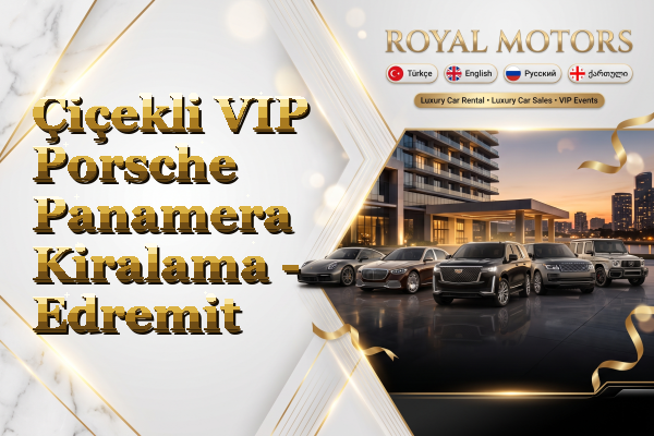 Çiçekli VIP Porsche Panamera Kiralama - Edremit