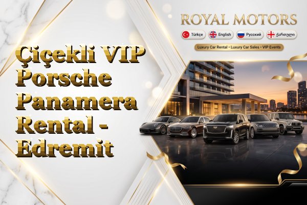 Çiçekli VIP Porsche Panamera Rental - Edremit