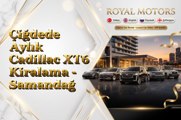 Çiğdede Aylık Cadillac XT6 Kiralama - Samandağ