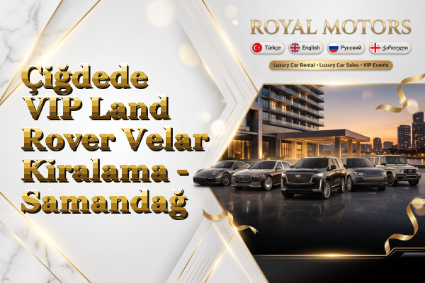 Çiğdede VIP Land Rover Velar Kiralama - Samandağ