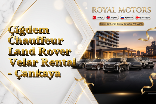 Çiğdem Chauffeur Land Rover Velar Rental - Çankaya