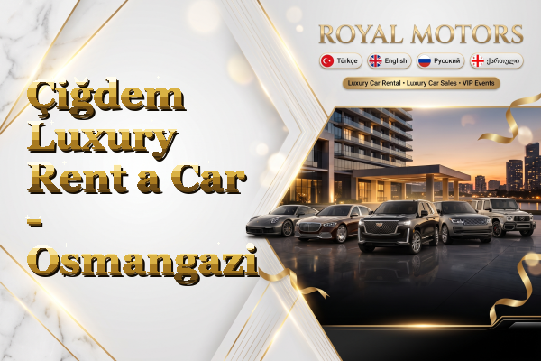 Çiğdem Luxury Rent a Car - Osmangazi