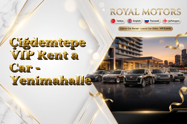 Çiğdemtepe VIP Rent a Car - Yenimahalle