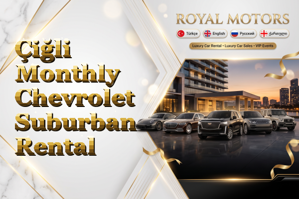 Çiğli Monthly Chevrolet Suburban Rental