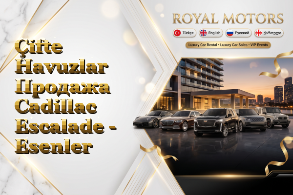 Çifte Havuzlar Продажа Cadillac Escalade - Esenler