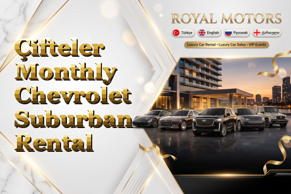 Çifteler Monthly Chevrolet Suburban Rental