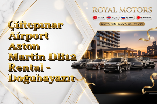 Çiftepınar Airport Aston Martin DB12 Rental - Doğubayazıt