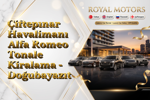 Çiftepınar Havalimanı Alfa Romeo Tonale Kiralama - Doğubayazıt