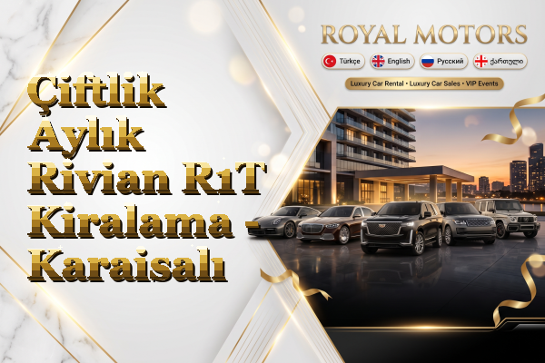 Çiftlik Aylık Rivian R1T Kiralama - Karaisalı