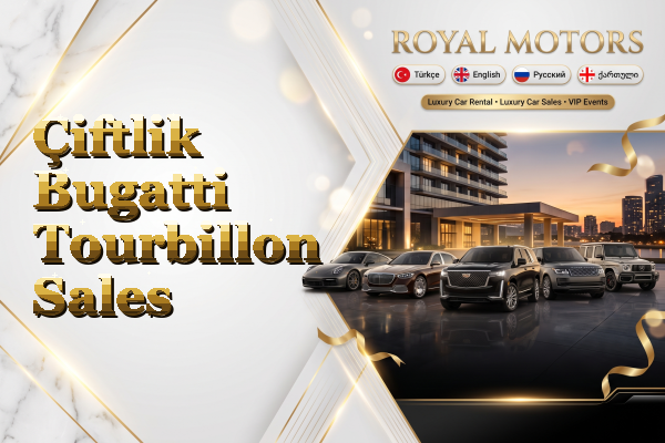 Çiftlik Bugatti Tourbillon Sales
