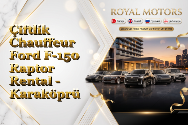 Çiftlik Chauffeur Ford F-150 Raptor Rental - Karaköprü