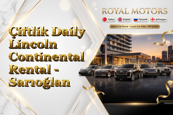 Çiftlik Daily Lincoln Continental Rental - Sarıoğlan
