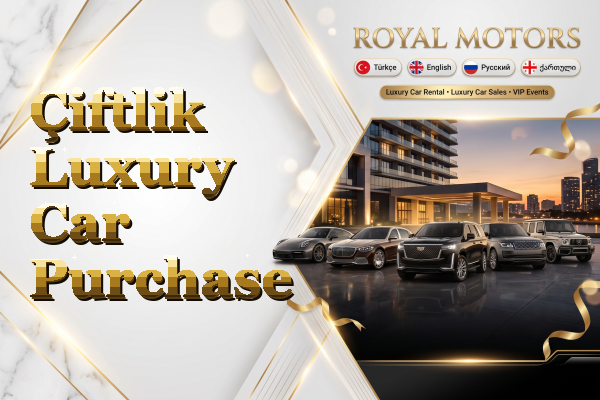 Çiftlik Luxury Car Purchase