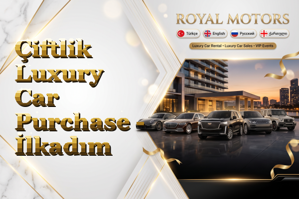 Çiftlik Luxury Car Purchase - İlkadım