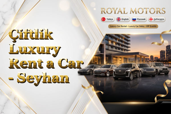 Çiftlik Luxury Rent a Car - Seyhan