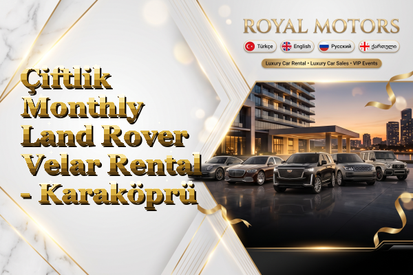 Çiftlik Monthly Land Rover Velar Rental - Karaköprü