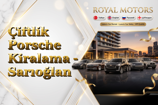 Çiftlik Porsche Kiralama - Sarıoğlan