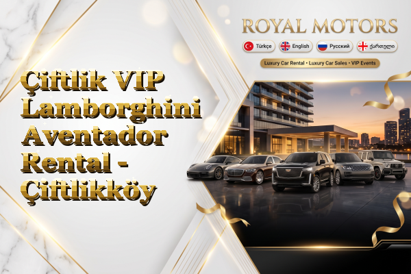 Çiftlik VIP Lamborghini Aventador Rental - Çiftlikköy