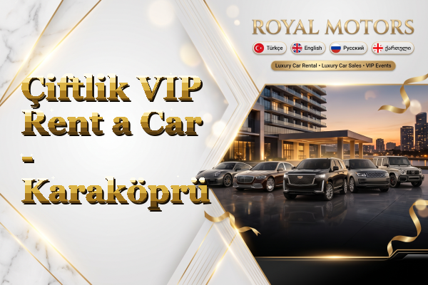 Çiftlik VIP Rent a Car - Karaköprü