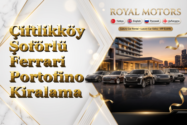 Çiftlikköy Şoförlü Ferrari Portofino Kiralama