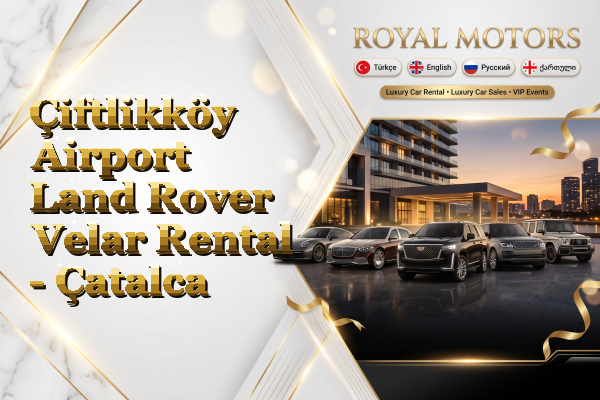 Çiftlikköy Airport Land Rover Velar Rental - Çatalca
