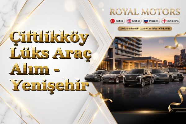 Çiftlikköy Lüks Araç Alım - Yenişehir
