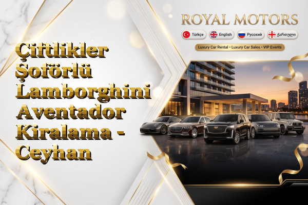 Çiftlikler Şoförlü Lamborghini Aventador Kiralama - Ceyhan