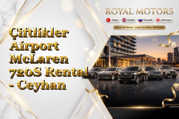 Çiftlikler Airport McLaren 720S Rental - Ceyhan