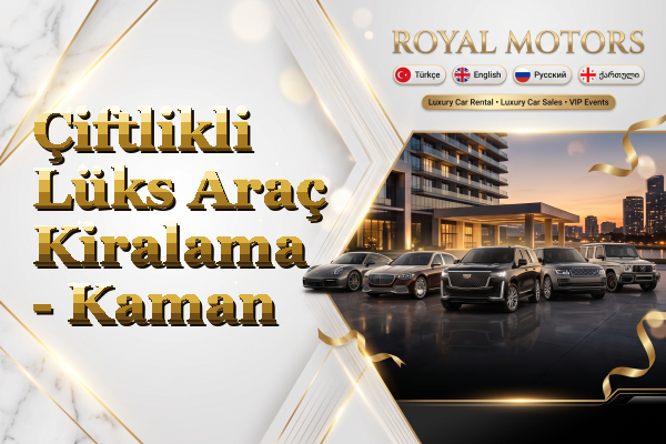 Çiftlikli Lüks Araç Kiralama - Kaman