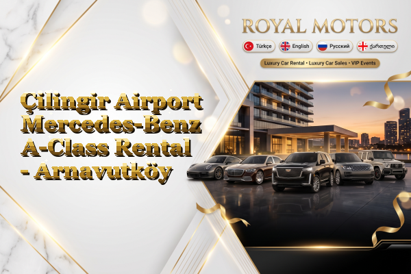 Çilingir Airport Mercedes-Benz A-Class Rental - Arnavutköy