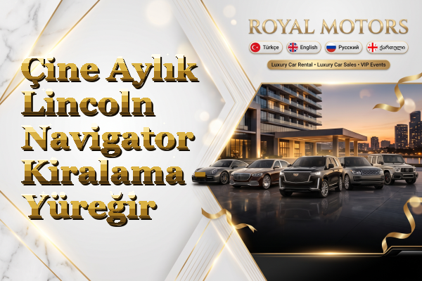 Çine Aylık Lincoln Navigator Kiralama - Yüreğir