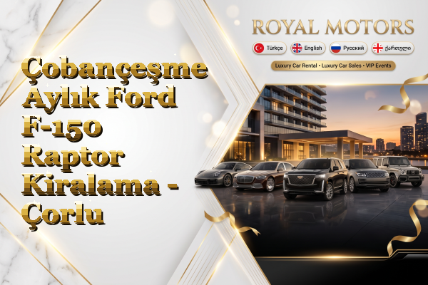 Çobançeşme Aylık Ford F-150 Raptor Kiralama - Çorlu
