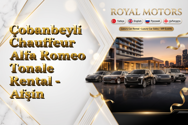 Çobanbeyli Chauffeur Alfa Romeo Tonale Rental - Afşin