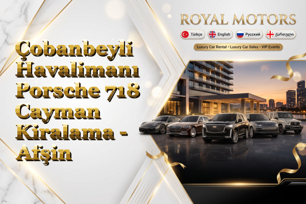 Çobanbeyli Havalimanı Porsche 718 Cayman Kiralama - Afşin